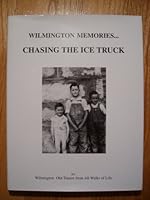 Wilmington Memories...Chasing the Ice Truck: A Treasury of 20th Century Memories 0979919916 Book Cover