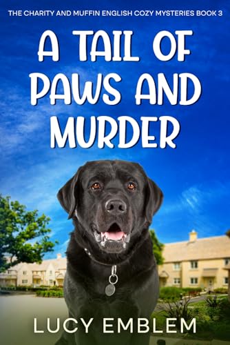 A Tail Of Paws And Murder: A Charity And Muffin Cozy English Mystery
