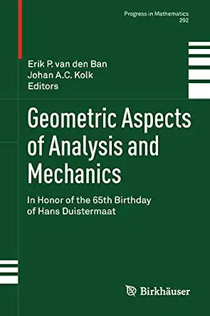 Geometric Aspects of Analysis and Mechanics: In Honor of the 65th Birthday of Hans Duistermaat 2011th Edition-Wow! eBook
