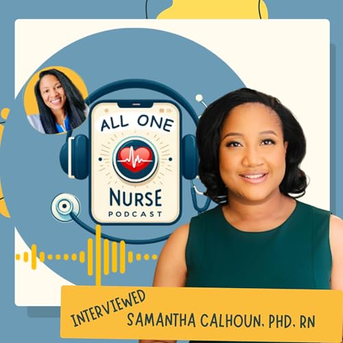 Rooted in Purpose: Guiding the Next Generation of Nurses with Samantha Calhoun