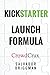 Kickstarter Launch Formula: The Crowdfunding Handbook for Startups, Filmmakers, and Independent Creators
