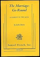 The Marriage-Go-Round: A Comedy in Two Acts B000O8PNRS Book Cover