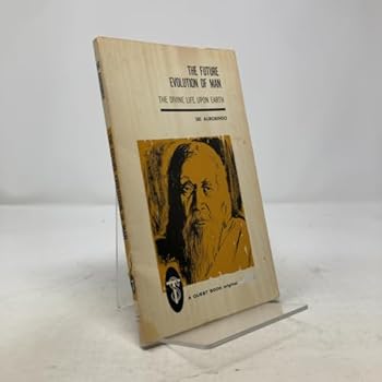 Paperback The future evolution of man;: The divine life upon earth (A Quest book) Book