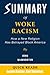 Summary of Woke Racism by John McWhorter: How a New Religion Has Betrayed Black America | Get The Key Ideas From Woke Racism In Minutes, Not Hours