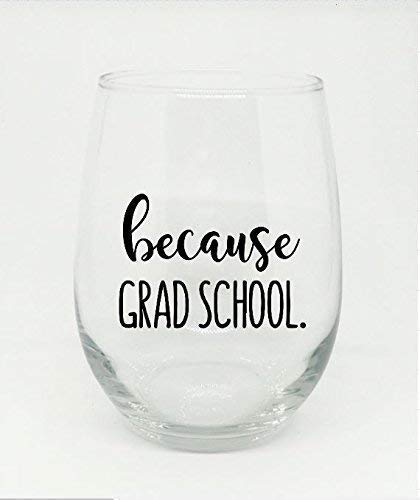 Because Grad School Stemless Wine Glass Perfect Gift for Any Graduate