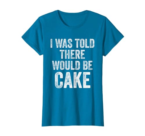 I was Told There Would Be Cake Funny Dessert Humor T-Shirt, Women, Sapphire Blue, XX-Large