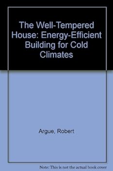 Paperback The well-tempered house: Energy-efficient building for cold climates (Sun builders series) Book