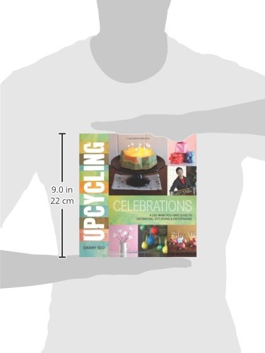 Upcycling Celebrations: A Use-What-You-Have Guide to Decorating, Gift-Giving & Entertaining - Image 3