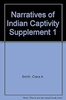Narratives of Indian Captivity Supplement 1 B000PYI6WK Book Cover