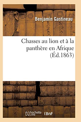 Chasses Au Lion Et À La Panthère En Afrique (Sciences) (French Edition)