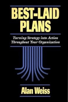 Hardcover Best Laid Plans: Turning Strategy into Action Throughout Your Organization Book