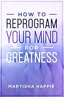 How to Reprogram Your Mind for Greatness 1704628253 Book Cover