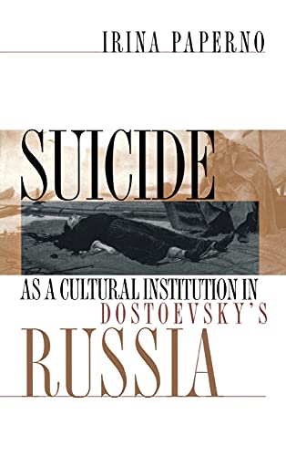 Suicide as a Cultural Institution in Dostoevsky's Russia (Suny Series in National Identities)