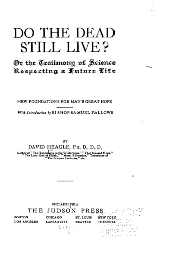 Do the Dead Still Live?, Or the Testimony of Science Respecting a Future Life