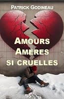 Amours amères si cruelles (French Edition) B0BXS6CHF2 Book Cover