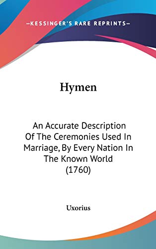 Hymen: An Accurate Description Of The Ceremonies Used In Marriage, By Every Nation In The Known World (1760)