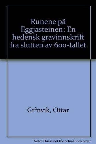 Runene pa° Eggjasteinen: En hedensk gravinnskrift fra slutten av 600-tallet (Norwegian Edition)