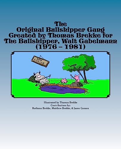 The Original Bullshipper Gang: Created by Thomas Brekke for The Bullshipper, Walt Gabelmann (1976 – 1981)