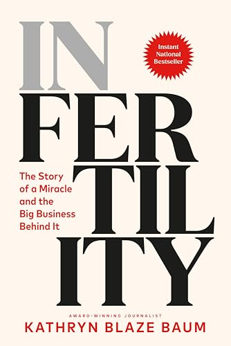 In Fertility: The Story of a Miracle and the Big Business Behind It