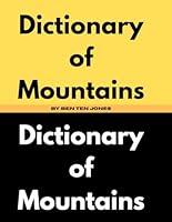 Dictionary of Mountains By Ben Ten Jones B0FR38J9MB Book Cover