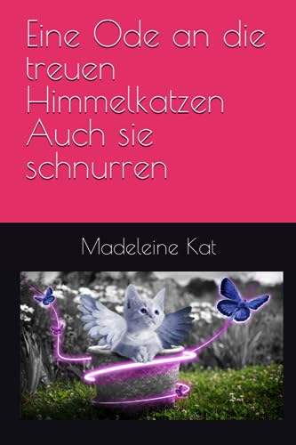 Eine Ode an die treuen Himmelkatzen Auch sie schnurren (German Edition)