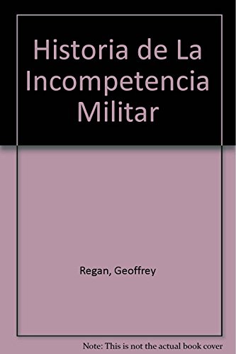 Historia de la incompetencia militar (Biblioteca De Bolsillo)