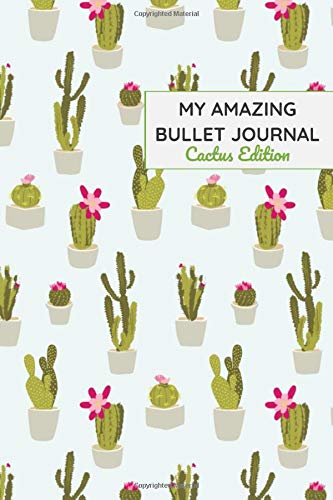 My Amazing Bullet Journal Cactus Edition: cactus bullet journal for cactus lovers - 6 x 9 inches dotted grid journal- 110 pages - Everyting you need ... - Perfect as journal, notebook, guest book…