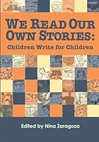 We Read Our Own Stories: Children Write for Children 0984324410 Book Cover