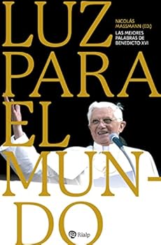 Paperback Luz para el mundo: Las mejores palabras de Benedicto XVI (Spanish Edition) [Spanish] Book