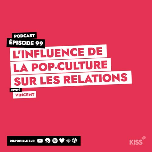 #99 - L'influence de la pop-culture sur les relations