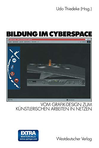 Bildung im Cyberspace: Vom Grafik-Design zum künstlerischen Arbeiten in Netzen. Entwicklung und Erprobung eines Weiterbildungskonzeptes (German Edition)