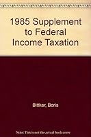 1985 Supplement to Federal Income Taxation 0316096954 Book Cover