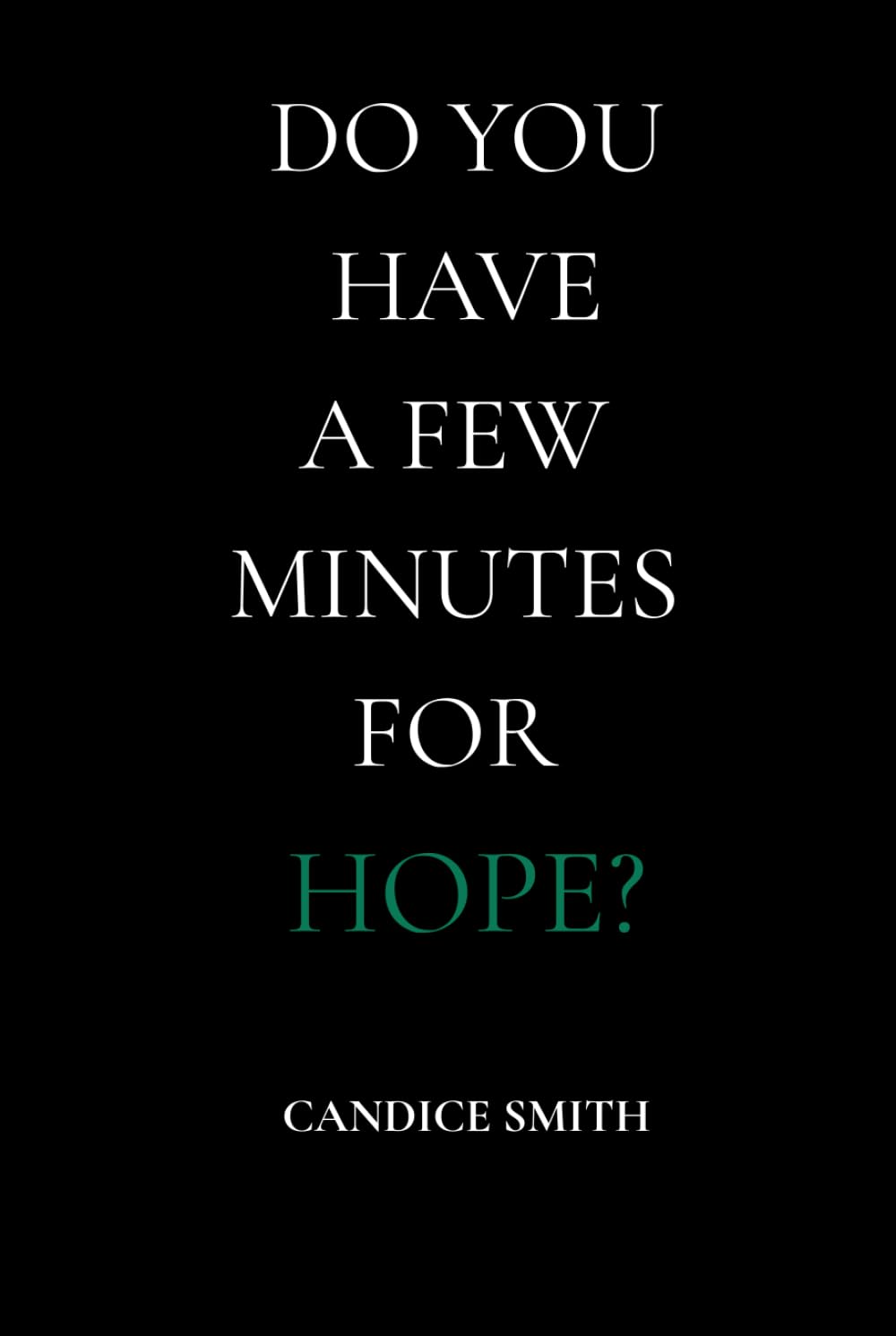 Do You Have a Few Minutes for Hope?