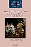  Aristotle on Shame and Learning to Be Good (Oxford Aristotle Studies)