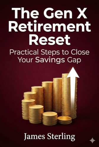 The Gen X Retirement Reset: A No-Nonsense Catch-Up Guide for the Sandwich Generation — Practical Steps to Close Your Savings Gap Before It's Too Late