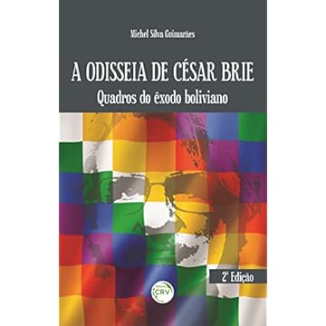 Capa do livro A Odisseia de César Brie: quadros do êxodo boliviano 2ª Edição