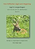 Von höfischer Jagd zum Hegering: Jagd in Langenhagen vom 16. bis zum 21. Jahrhundert (Beiträge zur Langenhagener Lokalgeschichte)