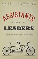 Assistants and Leaders: Building Effective Ministry Partnerships 1576588262 Book Cover