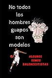  ALGUNOS SOMOS BALONCESTISTAS: Cuaderno, libreta, diario o agenda lineado. Gran regalo de diseño original para un BALONCESTISTA. Ideal para regalar en ... la madre o del padre, santos, jubilaciones...