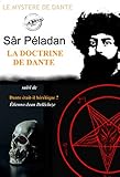  La doctrine de Dante par Péladan (suivi de Dante était-il hérétique ? par Étienne-Jean Delécluze) [édition intégrale revue et mise à jour]