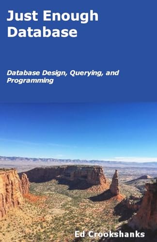 Just Enough Database: Database Design, Querying, and Programming