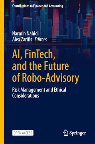AI, FinTech, and the Future of Robo-Advisory: Risk Management and Ethical Considerations (Contributions to Finance and Accounting)