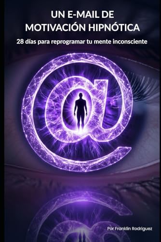 Un e-mail de motivación hipnótica (Spanish Edition)