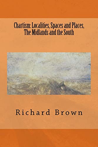 Image of Chartism: Localities, Spaces and Places, The Midlands and the South: Volume 3 (Reconsidering Chartism)