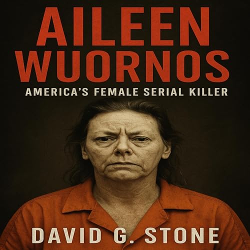 Page de couverture de Aileen Wuornos: America's Female Serial Killer