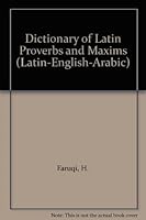 Dictionary of Latin Proverbs and Maxims (Latin-English-Arabic) 1853410098 Book Cover