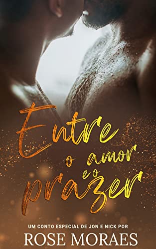 Entre o amor e o prazer: Conto especial de Jonatan e Nicolas