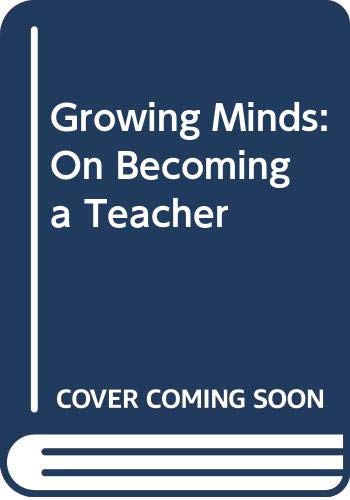 Growing Minds: On Becoming a Teacher (The Harpe... 0060152575 Book Cover