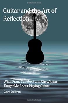 Guitar and the Art of Reflection: What Franz Schubert and Chet Atkins Taught Me about Playing Guitar