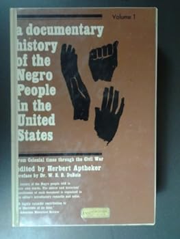 A Documentary History of the Negro People in the United States. Preface By W.E.B. Du Bois